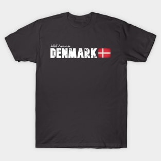 Wish I were in Denmark T-Shirt